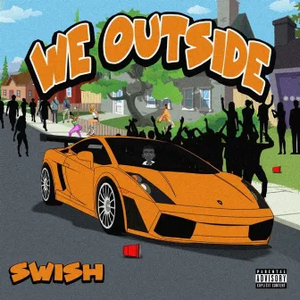 We Outside by Swish