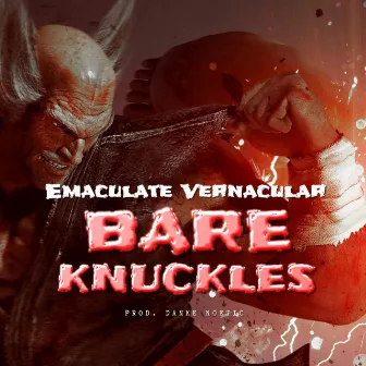 Bare Knuckles by Emaculate Vernacular