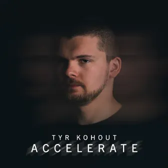 Accelerate by Tyr Kohout