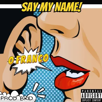 Say My Name by O Franco