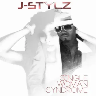 Single Woman Syndrome by J-Stylz