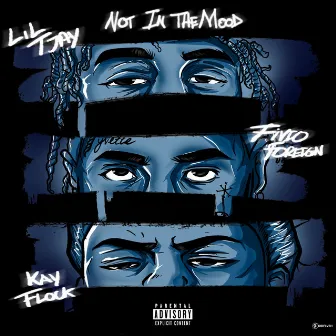 Not In The Mood (feat. Fivio Foreign & Kay Flock) by Fivio Foreign