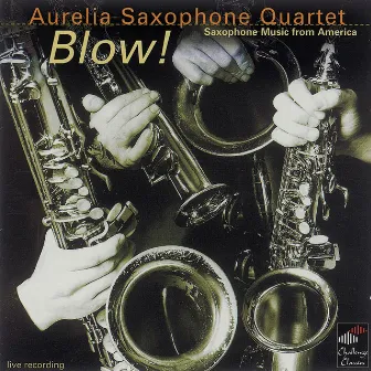 Blow! by Aurelia Saxophone Quartet