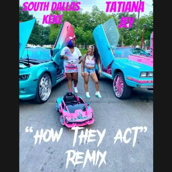 How They Act (Remix) by Tatiana Jey