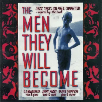 The Men They Will Become by Butch Thompson