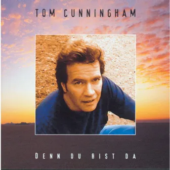 Denn du bist da by Tom Cunningham