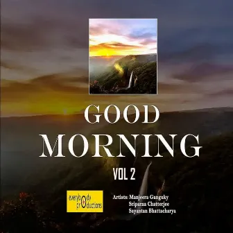 Good Morning, Vol. 2 by Sayantan Bhattacharya