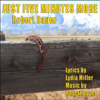 Just Five Minutes More by Robert Bauer