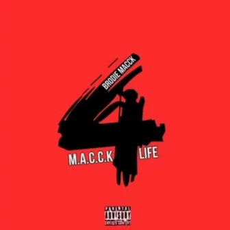 M.A.C.C.K Life 4 by Brodie Macck