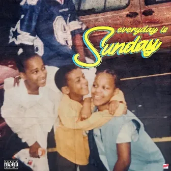 Everyday is Sunday by 3SideSayge