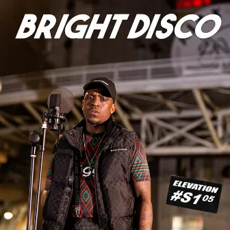 BRIGHT DISCO S1.05 #ELEVATION by Elevation