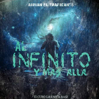 Al Infinito y Mas Alla by Airian El Traficante