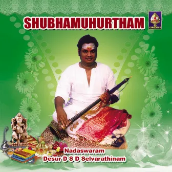 Subhamuhurtham - Nadaswaram by D S D Selvarathinam