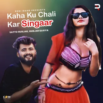 Kaha Ku Chali Kar Singaar by Satto Gurjar