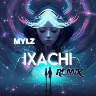 Don't wake me up (IXACHI Remix) by IXACHI