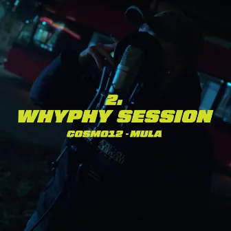 MULA / WHYPHY SESSION #2 by Cosmo12