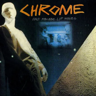 Half Machine Lip Moves / Alien Soundtracks by Chrome