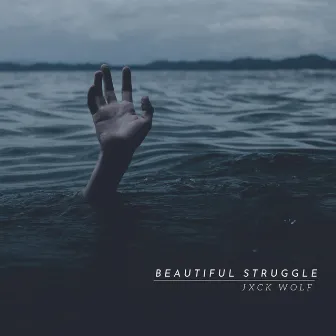 Beautiful Struggle by Jxck Wolf