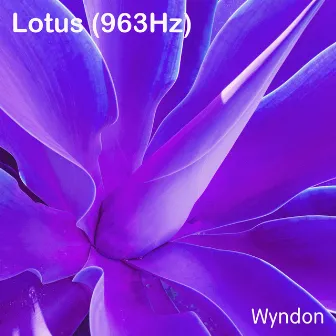 Lotus (963Hz) by Wyndon