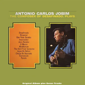 The Composer of Desafinado, Plays by Antônio Carlos Jobim