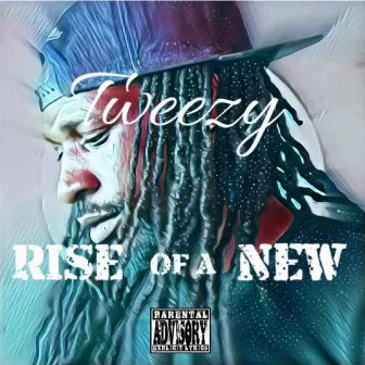 Rise Of A New by Tweezy