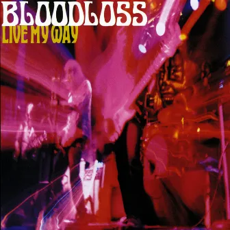 Live My Way by Bloodloss