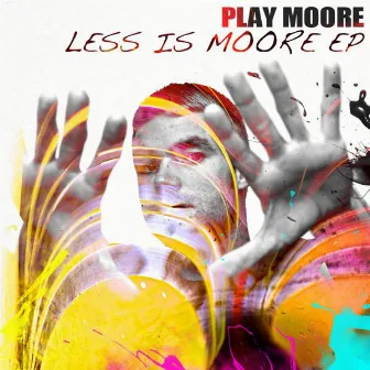 Less Is Moore EP by Play Moore