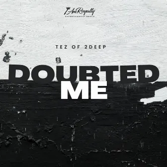 Doubted Me by Tez