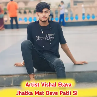 Jhatka Mat Deve Patli Si by 