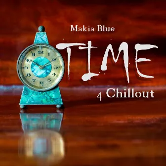 Time 4 Chillout by Makia Blue