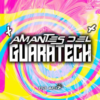 AMANTES DEL GUARATECH, Vol. 1 by Dj Aciz