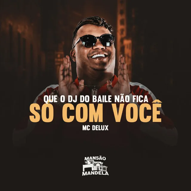 Que o Dj do Baile Nao Fica Só Com Voce