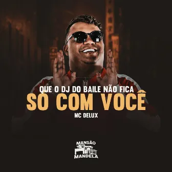 Que o Dj do Baile Nao Fica Só Com Voce by dj pedrinho mpc