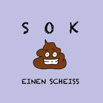 Einen Scheiss by SoK