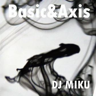 BASIC&AXIS by DJ Miku