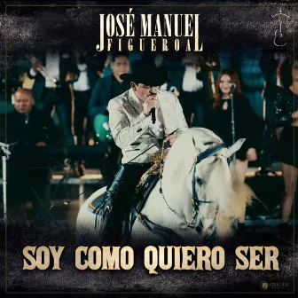 Soy Como Quiero Ser by José Manuel Figueroa