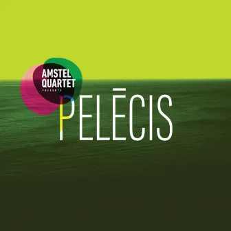 Pelēcis by Amstel Quartet