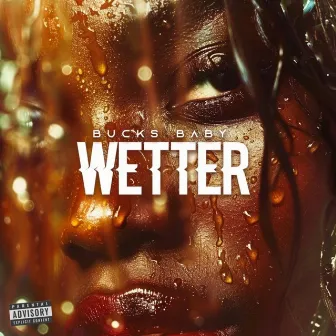 Wetter by Bucks Baby