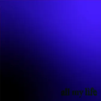 All My Life by it's matt