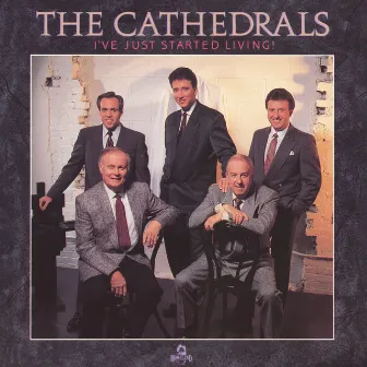 I've Just Started Living by The Cathedrals