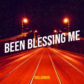 Been Blessing Me by DollarMan