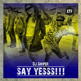 Say Yesss by DJ Sniper