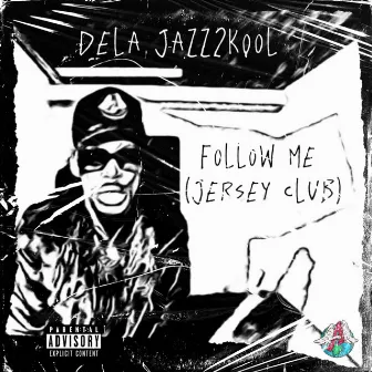 Follow Me (Jersey Club) by Dela Jazz2kool