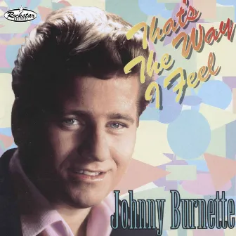 That's the Way I Feel by Johnny Burnette