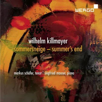 Wilhelm Killmayer: Sommersneige - Summer’s End by Wilhelm Killmayer