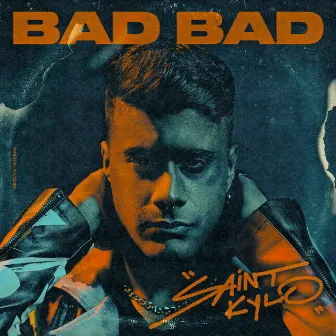 BAD BAD by Saint Kylo