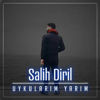 Uykularım Yarım by Salih Diril