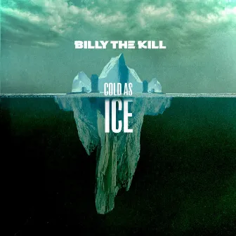 Cold As Ice by Billy The Kill