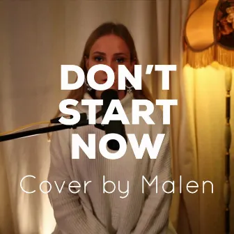 Don't Start Now by Malen