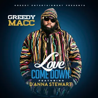 Love Come Down (feat. D'anna Stewart) - Single by Greedy Macc